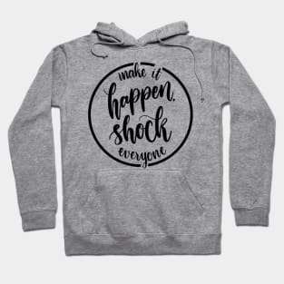 Make it happen shock everyone Hoodie